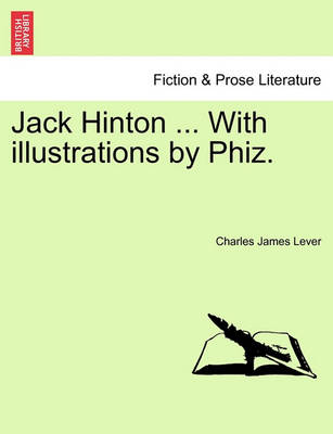 Book cover for Jack Hinton ... with Illustrations by Phiz.