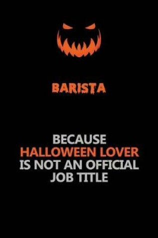 Cover of Barista Because Halloween Lover Is Not An Official Job Title