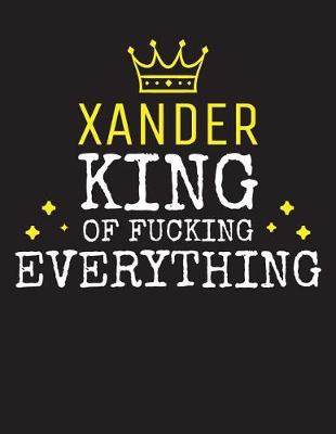 Book cover for XANDER - King Of Fucking Everything