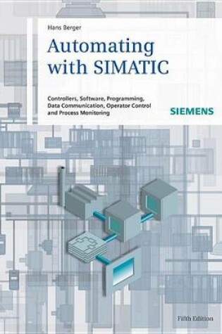 Cover of Automating with Simatic: Controllers, Software, Programming, Data