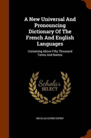 Cover of A New Universal and Pronouncing Dictionary of the French and English Languages