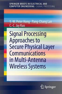 Book cover for Signal Processing Approaches to Secure Physical Layer Communications in Multi-Antenna Wireless Systems