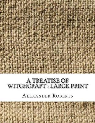 Book cover for A Treatise of Witchcraft