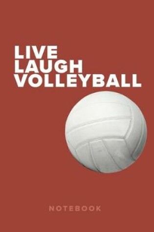 Cover of Live Laugh Volleyball Notebook