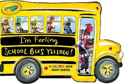 Book cover for I'm Feeling School Bus Yellow!