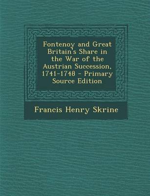 Book cover for Fontenoy and Great Britain's Share in the War of the Austrian Succession, 1741-1748 - Primary Source Edition