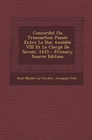 Cover of Concordat Ou Transaction Passee Entre Le Duc Amedee VIII Et Le Clerge de Savoie, 1433