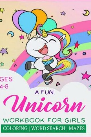 Cover of A Fun Unicorn Workbook For Girls Ages 4-8