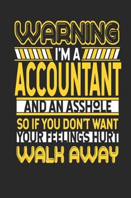 Book cover for Warning I'm a Accountant and an Asshole So If You Don't Want Your Feelings Hurt Walk Away