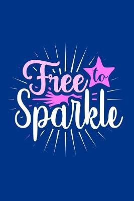 Book cover for Free To Sparkle