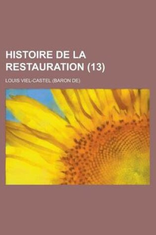 Cover of Histoire de La Restauration (13 )