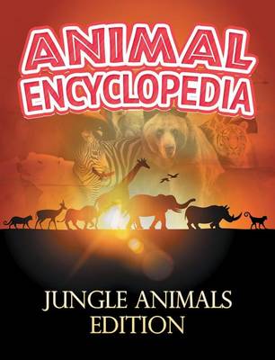 Book cover for Animal Encyclopedia: Jungle Animals Edition