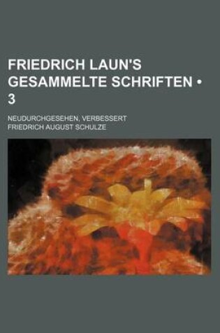 Cover of Friedrich Laun's Gesammelte Schriften (3); Neudurchgesehen, Verbessert