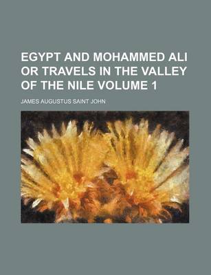 Book cover for Egypt and Mohammed Ali or Travels in the Valley of the Nile Volume 1