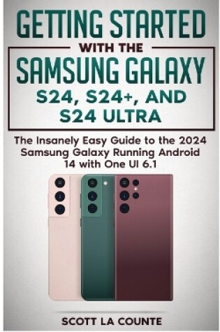 Cover of Getting Started with the Samsung Galaxy S24, S24+, and S24 Ultra