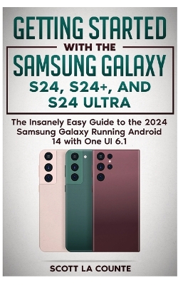 Book cover for Getting Started with the Samsung Galaxy S24, S24+, and S24 Ultra