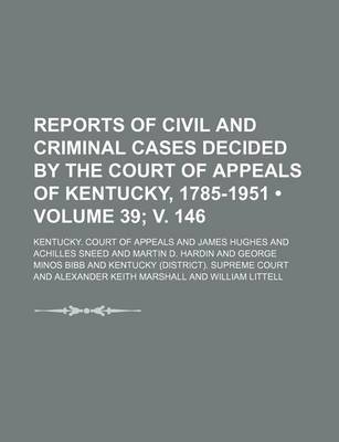 Book cover for Reports of Civil and Criminal Cases Decided by the Court of Appeals of Kentucky, 1785-1951 (Volume 39; V. 146)