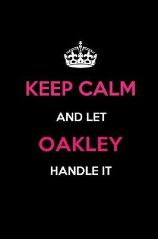 Cover of Keep Calm and Let Oakley Handle It