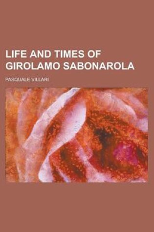 Cover of Life and Times of Girolamo Sabonarola