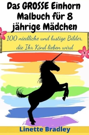 Cover of Das GROSSE Einhorn-Malbuch für 8-jährige Mädchen