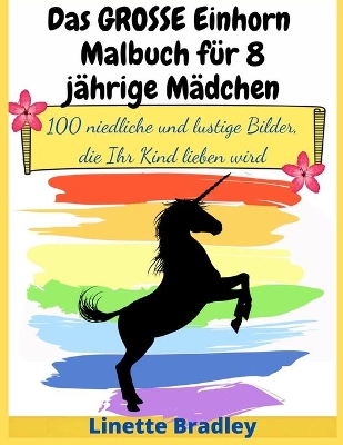 Cover of Das GROSSE Einhorn-Malbuch für 8-jährige Mädchen