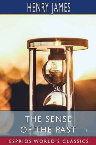 Cover of The Sense of the Past (Esprios Classics)