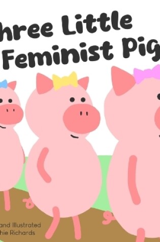 Cover of The Three Little Feminist Pigs