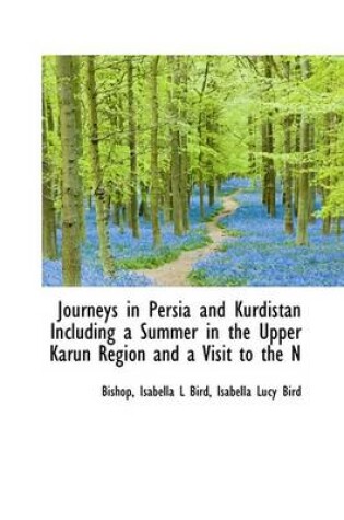 Cover of Journeys in Persia and Kurdistan Including a Summer in the Upper Karun Region and a Visit to the N