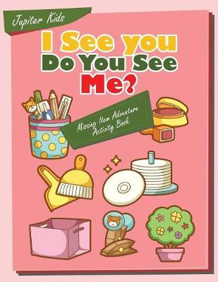 Book cover for I see you, Do You See Me? Missing Item Adventure Activity Book