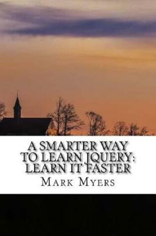 Cover of A Smarter Way to Learn Jquery