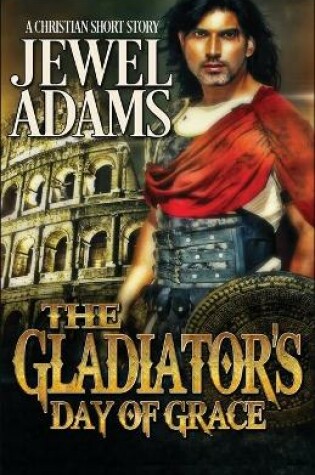 Cover of The Gladiator's Day of Grace