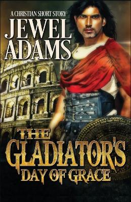 Book cover for The Gladiator's Day of Grace