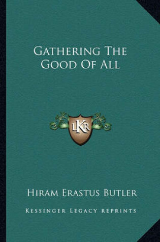 Cover of Gathering The Good Of All