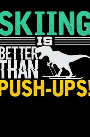 Cover of Skiing Is Better Than Push-Ups