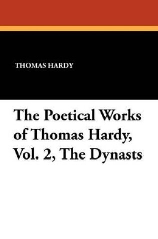 Cover of The Poetical Works of Thomas Hardy, Vol. 2, the Dynasts