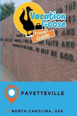 Cover of Vacation Goose Travel Guide Fayetteville North Carolina, USA