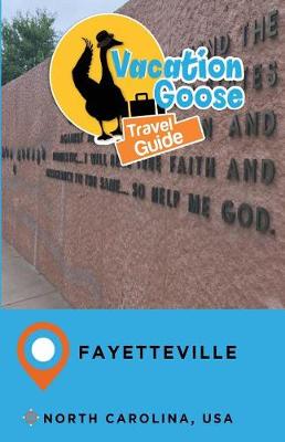 Book cover for Vacation Goose Travel Guide Fayetteville North Carolina, USA