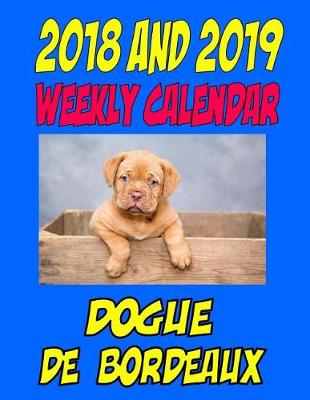 Book cover for 2018 and 20129 Weekly Calendar Dogue De Bordeaux