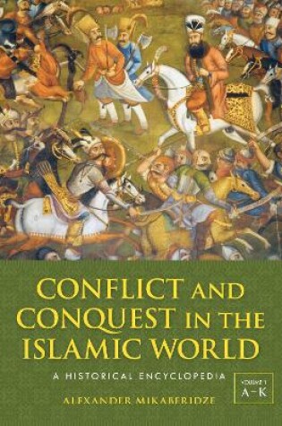 Cover of Conflict and Conquest in the Islamic World: A Historical Encyclopedia