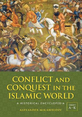 Book cover for Conflict and Conquest in the Islamic World: A Historical Encyclopedia