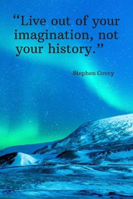 Book cover for Live out of your imagination, not your history - Stephen Covey