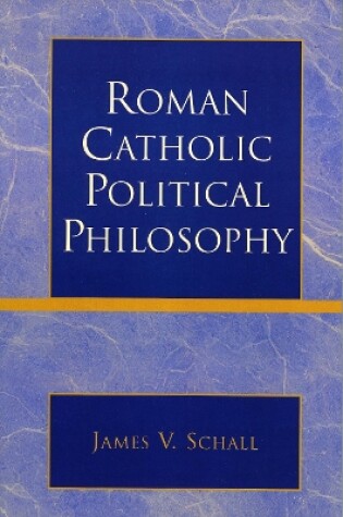 Cover of Roman Catholic Political Philosophy