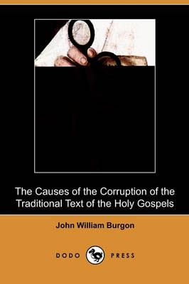 Book cover for The Causes of the Corruption of the Traditional Text of the Holy Gospels (Dodo Press)