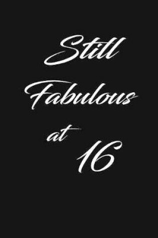 Cover of still fabulous at 16