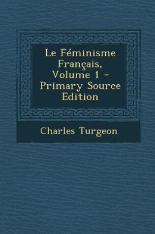 Cover of Le Feminisme Francais, Volume 1