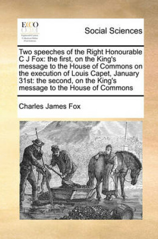 Cover of Two speeches of the Right Honourable C J Fox