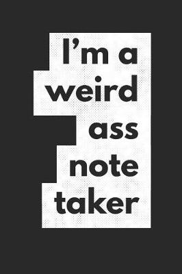 Book cover for I'm a Weird Ass Note Taker