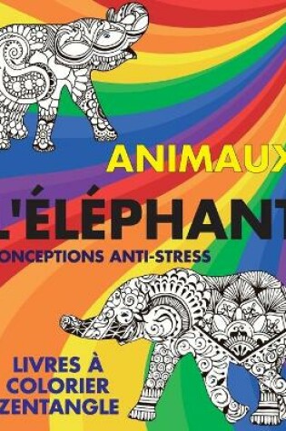 Cover of Livres a colorier Zentangle - Conceptions anti-stress - Animaux - L'elephant