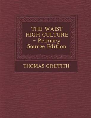 Book cover for The Waist High Culture - Primary Source Edition