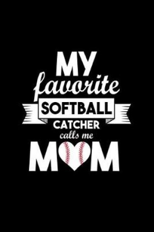 Cover of My Favorite Softball Catcher Calls Me Mom